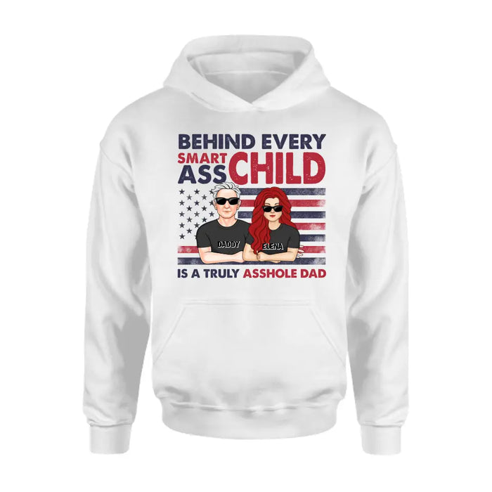 Personalized Dad Shirt/Hoodie - Father's Day Gift Idea - Behind Every Smartass Child Is A Truly Asshole Dad