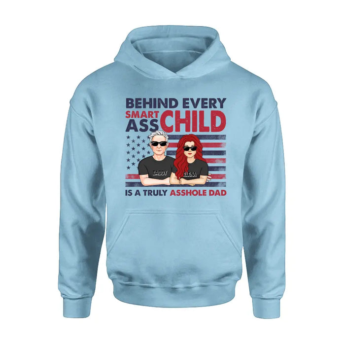 Personalized Dad Shirt/Hoodie - Father's Day Gift Idea - Behind Every Smartass Child Is A Truly Asshole Dad