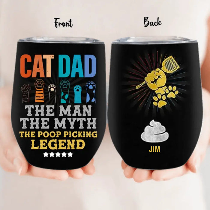 Personalized Cat Dad Wine Tumbler - Father's Day Gift To Cat Lover - Up to 7 Cats - Cat Dad The Man The Myth The Poop Picking Legend