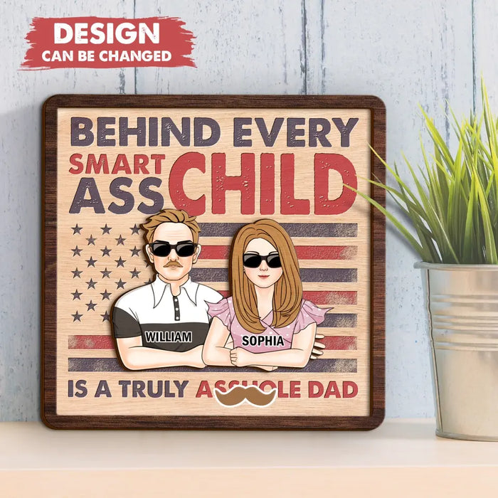 Personalized Dad 2 Layered Wooden Art - Father's Day Gift Idea - Behind Every Smartass Child Is A Truly Asshole Dad
