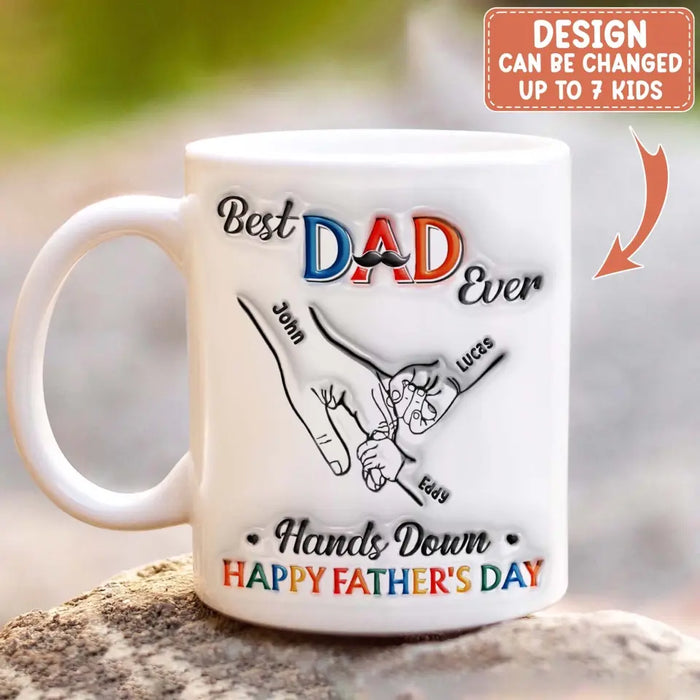 Personalized Dad 3D Inflated Coffee Mug - Dad With Up to 7 Kids - Father's Day Gift Idea - Best Dad Ever Hands Down