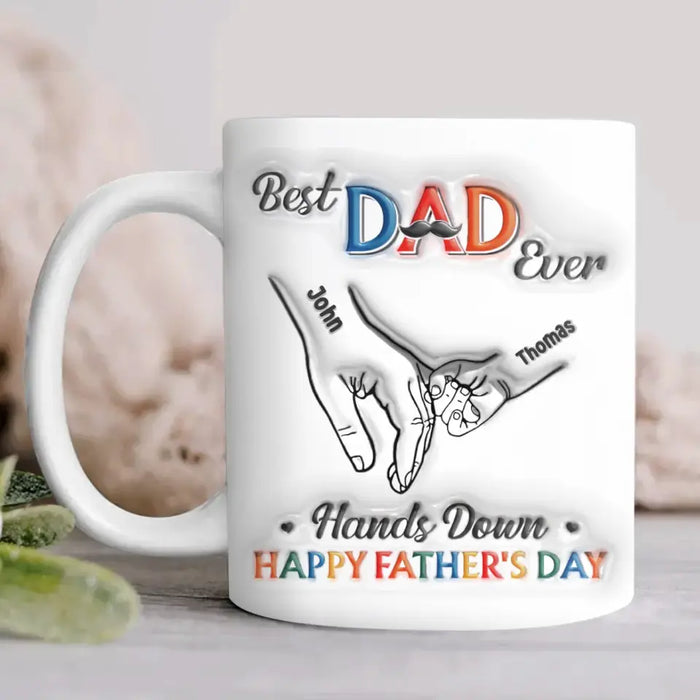 Personalized Dad 3D Inflated Coffee Mug - Dad With Up to 7 Kids - Father's Day Gift Idea - Best Dad Ever Hands Down