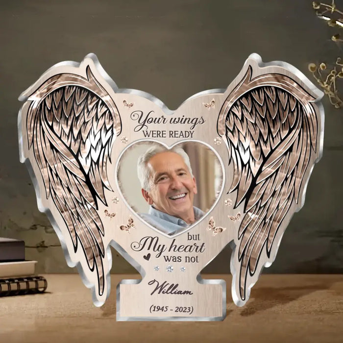 Personalized Memorial Photo Acrylic Plaque - Memorial Gift Idea for Family Member - Your Wings Were Ready But My Heart Was Not
