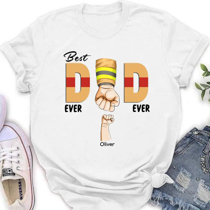 Personalized Best Dad Ever T-shirt/Long Sleeve/Sweatshirt/Hoodie - Father's Day Gift Idea For Firefighter/Police/Nure/Doctor/Military - Up to 8 Kids