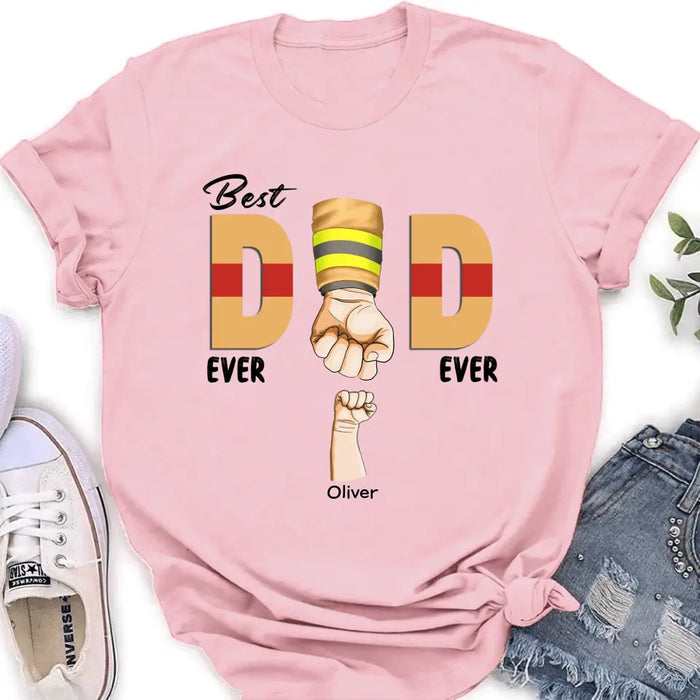 Personalized Best Dad Ever T-shirt/Long Sleeve/Sweatshirt/Hoodie - Father's Day Gift Idea For Firefighter/Police/Nure/Doctor/Military - Up to 8 Kids
