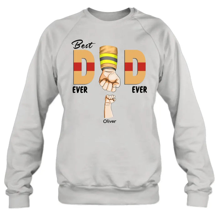 Personalized Best Dad Ever T-shirt/Long Sleeve/Sweatshirt/Hoodie - Father's Day Gift Idea For Firefighter/Police/Nure/Doctor/Military - Up to 8 Kids