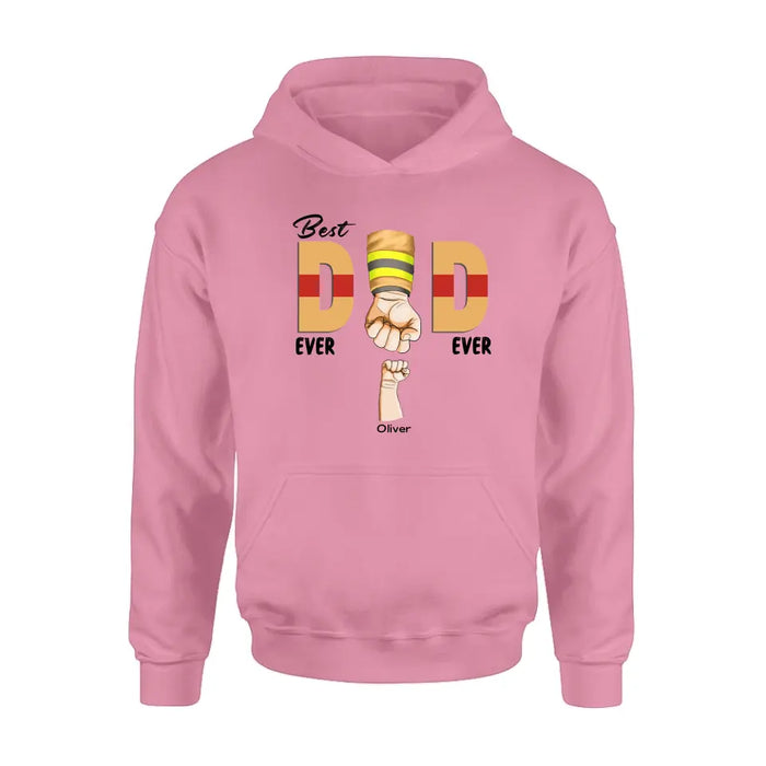 Personalized Best Dad Ever T-shirt/Long Sleeve/Sweatshirt/Hoodie - Father's Day Gift Idea For Firefighter/Police/Nure/Doctor/Military - Up to 8 Kids