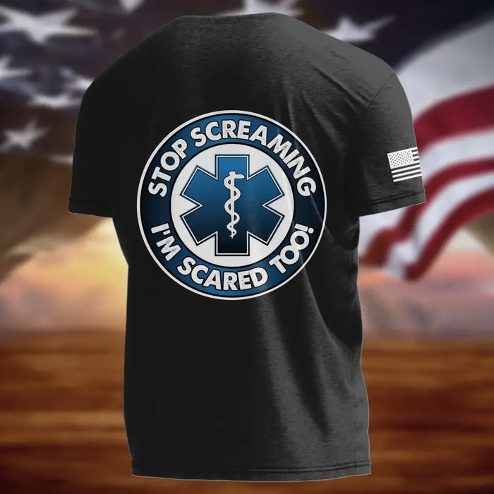 Personalized EMS/EMT/Paramedic/Firefighter/Police AOP T-shirt - Gift Idea For Paramedic/Firefighter/Police - Stop Screaming I'm Scared Too