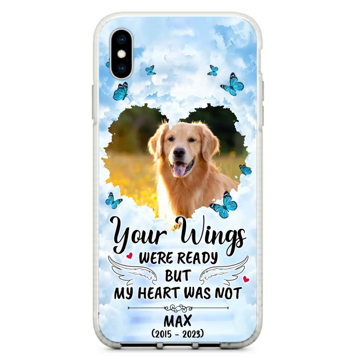 Personalized Memorial iPhone/Samsung Case - Upload Photo - Memorial Gift Idea For Family Member/ Pet Lover - Your Wings Were Ready But My Heart Was Not