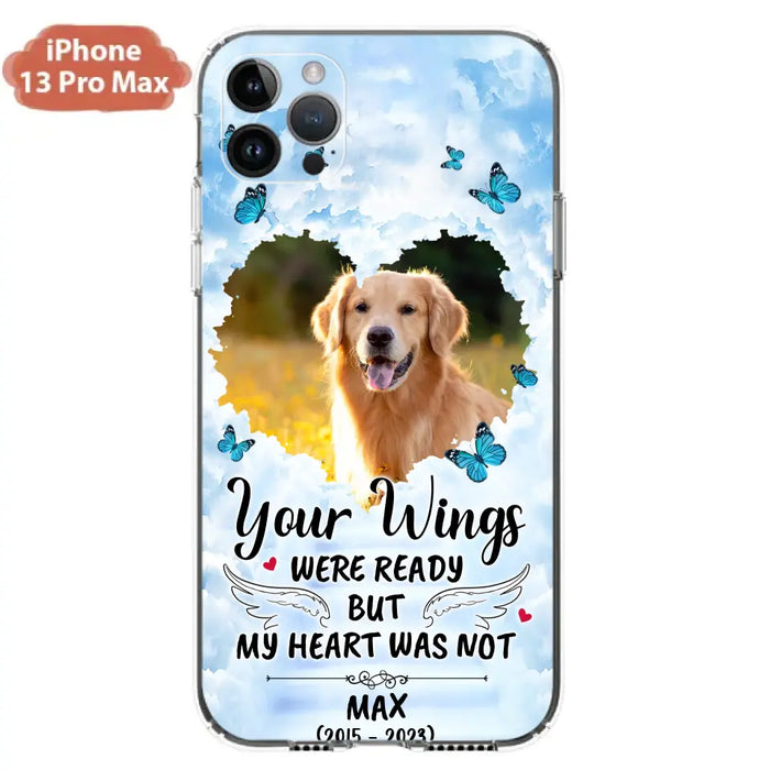 Personalized Memorial iPhone/Samsung Case - Upload Photo - Memorial Gift Idea For Family Member/ Pet Lover - Your Wings Were Ready But My Heart Was Not