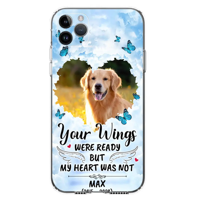 Personalized Memorial iPhone/Samsung Case - Upload Photo - Memorial Gift Idea For Family Member/ Pet Lover - Your Wings Were Ready But My Heart Was Not