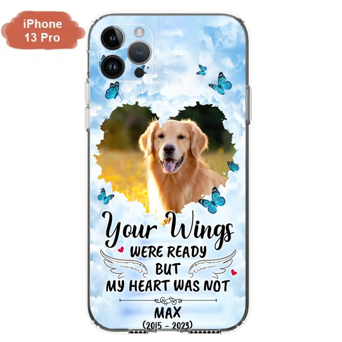 Personalized Memorial iPhone/Samsung Case - Upload Photo - Memorial Gift Idea For Family Member/ Pet Lover - Your Wings Were Ready But My Heart Was Not
