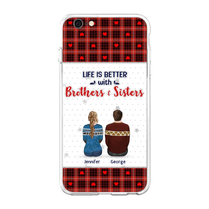Personalized Brothers Sisters Phone Case - Up to 10 People - Christmas Gift Idea For Siblings/ Family - Life Is Better With Brothers & Sisters - Case For iPhone And Samsung