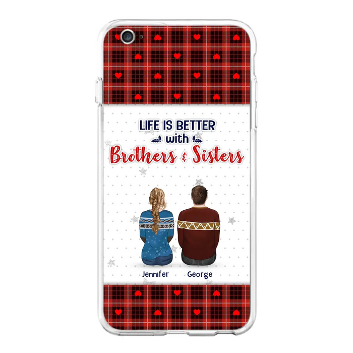 Personalized Brothers Sisters Phone Case - Up to 10 People - Christmas Gift Idea For Siblings/ Family - Life Is Better With Brothers & Sisters - Case For iPhone And Samsung