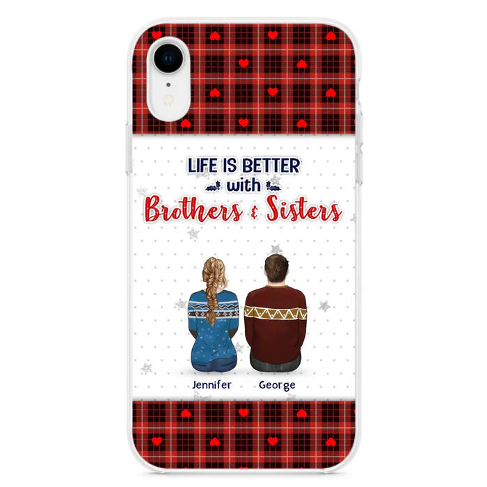 Personalized Brothers Sisters Phone Case - Up to 10 People - Christmas Gift Idea For Siblings/ Family - Life Is Better With Brothers & Sisters - Case For iPhone And Samsung