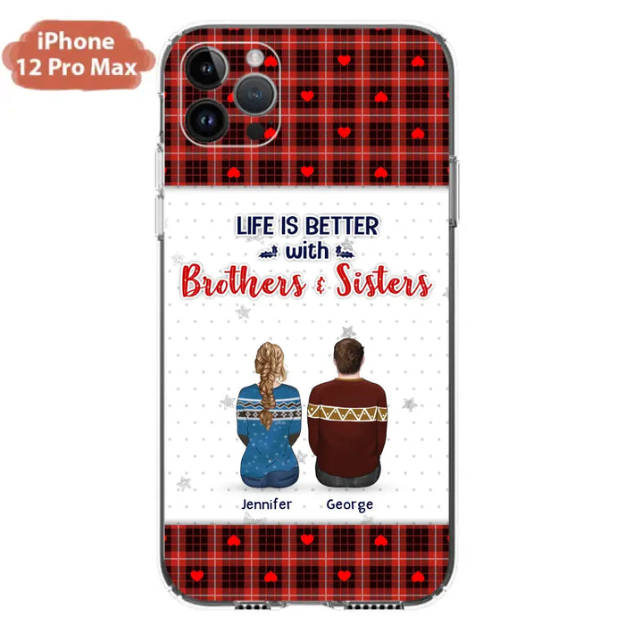 Personalized Brothers Sisters Phone Case - Up to 10 People - Christmas Gift Idea For Siblings/ Family - Life Is Better With Brothers & Sisters - Case For iPhone And Samsung