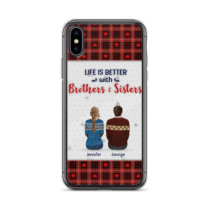 Personalized Brothers Sisters Phone Case - Up to 10 People - Christmas Gift Idea For Siblings/ Family - Life Is Better With Brothers & Sisters - Case For iPhone And Samsung