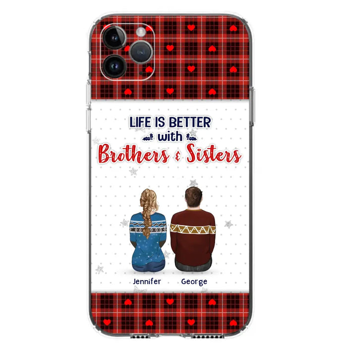 Personalized Brothers Sisters Phone Case - Up to 10 People - Christmas Gift Idea For Siblings/ Family - Life Is Better With Brothers & Sisters - Case For iPhone And Samsung
