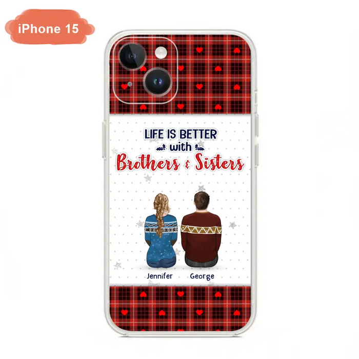 Personalized Brothers Sisters Phone Case - Up to 10 People - Christmas Gift Idea For Siblings/ Family - Life Is Better With Brothers & Sisters - Case For iPhone And Samsung