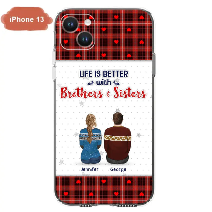 Personalized Brothers Sisters Phone Case - Up to 10 People - Christmas Gift Idea For Siblings/ Family - Life Is Better With Brothers & Sisters - Case For iPhone And Samsung