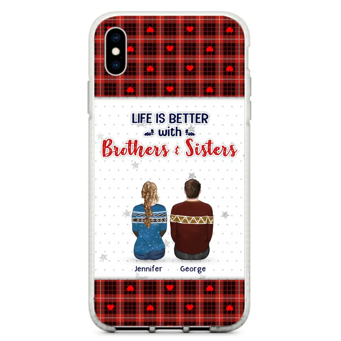 Personalized Brothers Sisters Phone Case - Up to 10 People - Christmas Gift Idea For Siblings/ Family - Life Is Better With Brothers & Sisters - Case For iPhone And Samsung