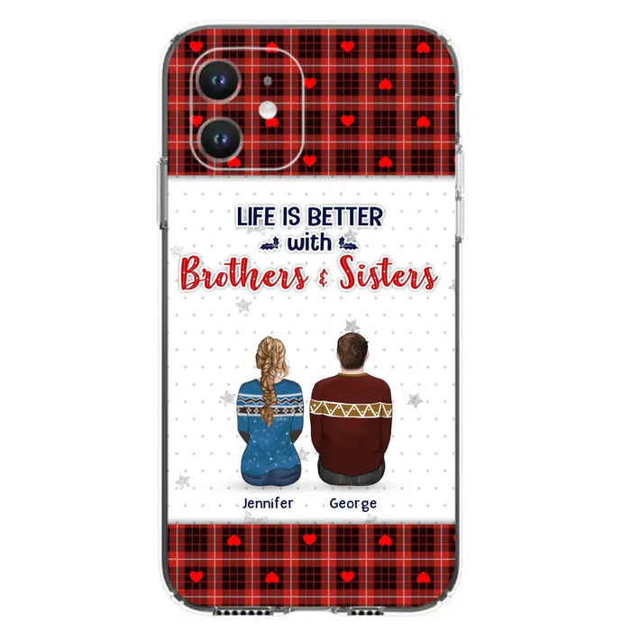 Personalized Brothers Sisters Phone Case - Up to 10 People - Christmas Gift Idea For Siblings/ Family - Life Is Better With Brothers & Sisters - Case For iPhone And Samsung