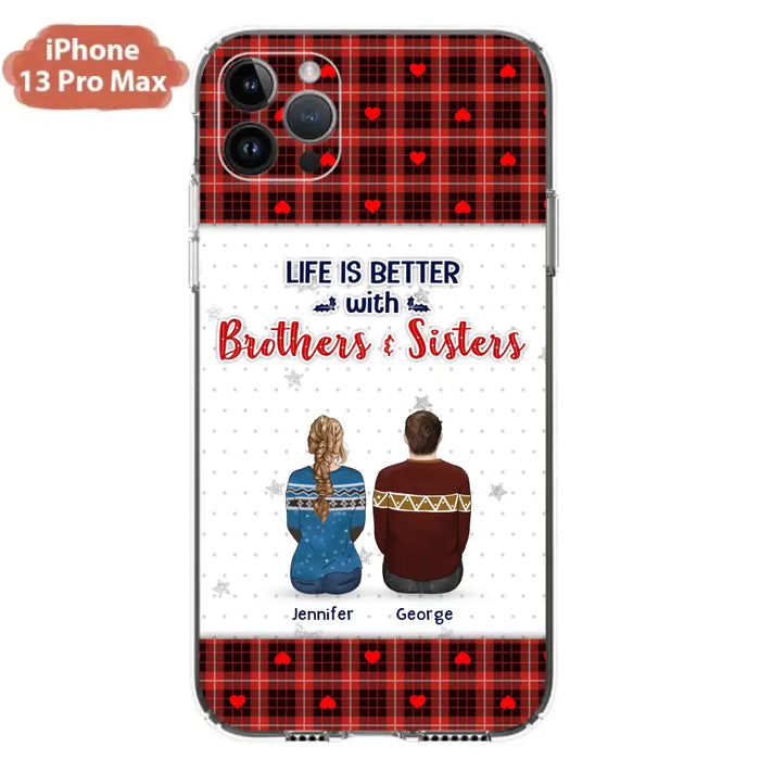 Personalized Brothers Sisters Phone Case - Up to 10 People - Christmas Gift Idea For Siblings/ Family - Life Is Better With Brothers & Sisters - Case For iPhone And Samsung