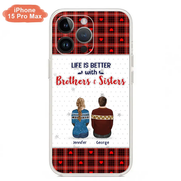 Personalized Brothers Sisters Phone Case - Up to 10 People - Christmas Gift Idea For Siblings/ Family - Life Is Better With Brothers & Sisters - Case For iPhone And Samsung