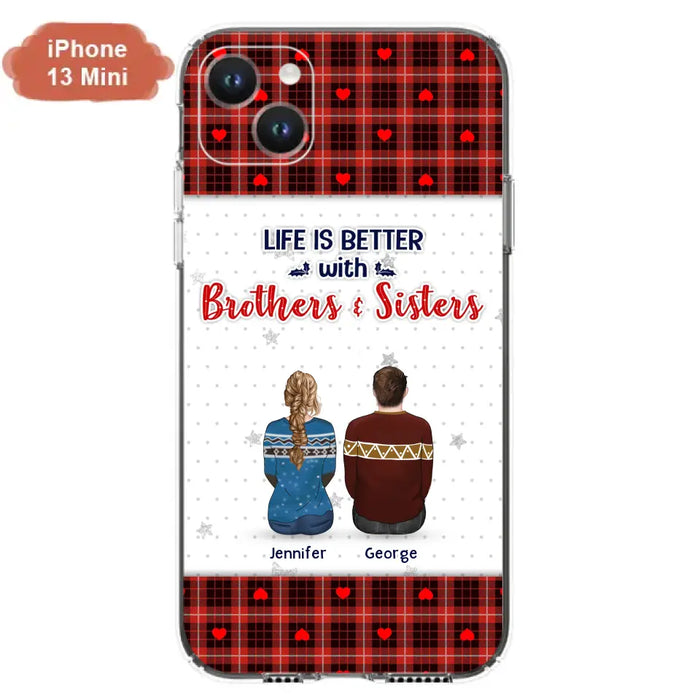 Personalized Brothers Sisters Phone Case - Up to 10 People - Christmas Gift Idea For Siblings/ Family - Life Is Better With Brothers & Sisters - Case For iPhone And Samsung