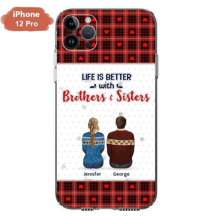Personalized Brothers Sisters Phone Case - Up to 10 People - Christmas Gift Idea For Siblings/ Family - Life Is Better With Brothers & Sisters - Case For iPhone And Samsung