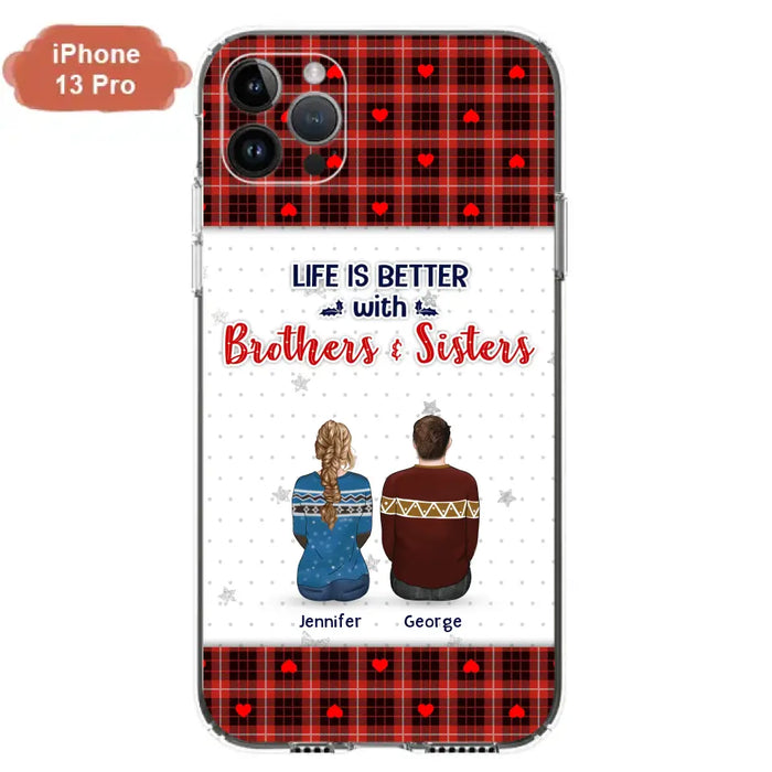 Personalized Brothers Sisters Phone Case - Up to 10 People - Christmas Gift Idea For Siblings/ Family - Life Is Better With Brothers & Sisters - Case For iPhone And Samsung