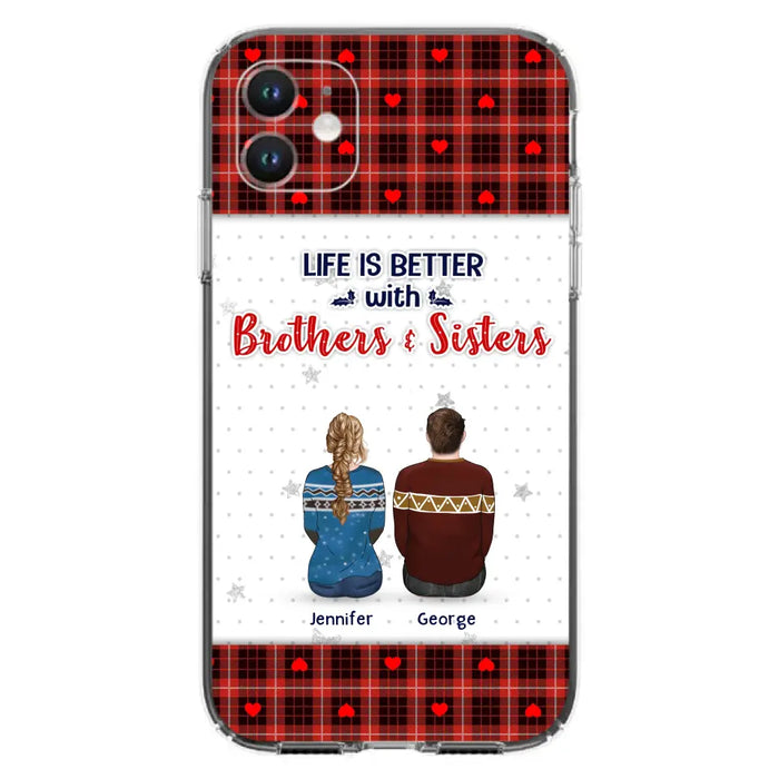 Personalized Brothers Sisters Phone Case - Up to 10 People - Christmas Gift Idea For Siblings/ Family - Life Is Better With Brothers & Sisters - Case For iPhone And Samsung