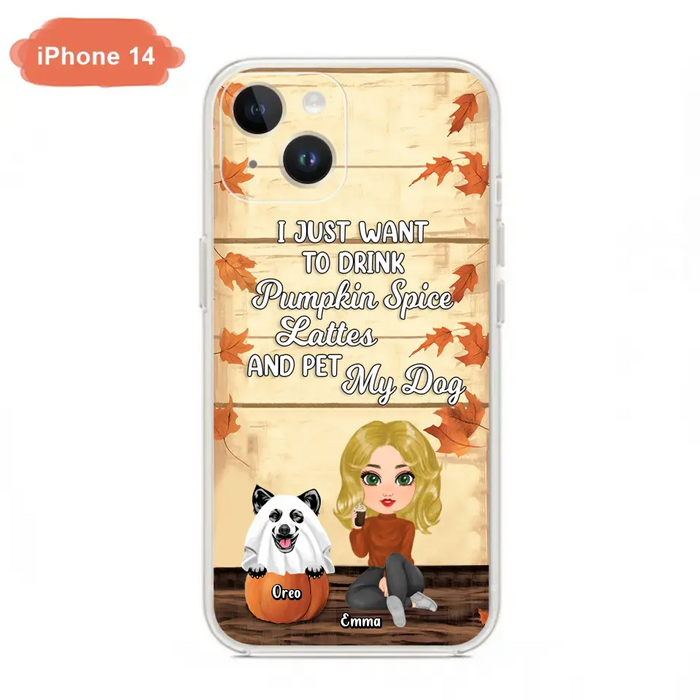 Personalized Girl Dog/Cat Phone Case - Up to 5 Pets - Autumn Gift For Dog/Cat Lover - I Just Want To Drink Pumpkin Spice Lattes And Pet My Dogs - Case For iPhone And Samsung