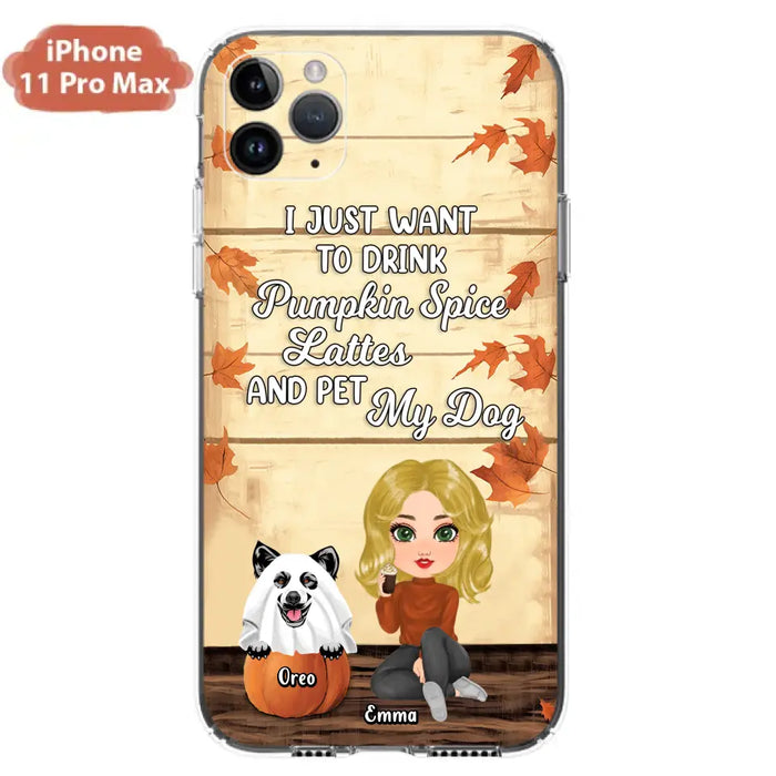 Personalized Girl Dog/Cat Phone Case - Up to 5 Pets - Autumn Gift For Dog/Cat Lover - I Just Want To Drink Pumpkin Spice Lattes And Pet My Dogs - Case For iPhone And Samsung