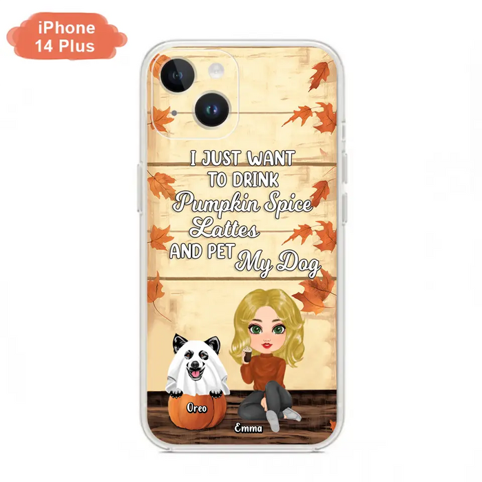 Personalized Girl Dog/Cat Phone Case - Up to 5 Pets - Autumn Gift For Dog/Cat Lover - I Just Want To Drink Pumpkin Spice Lattes And Pet My Dogs - Case For iPhone And Samsung