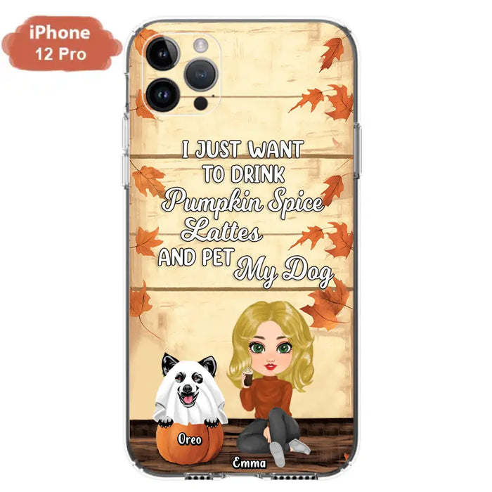 Personalized Girl Dog/Cat Phone Case - Up to 5 Pets - Autumn Gift For Dog/Cat Lover - I Just Want To Drink Pumpkin Spice Lattes And Pet My Dogs - Case For iPhone And Samsung