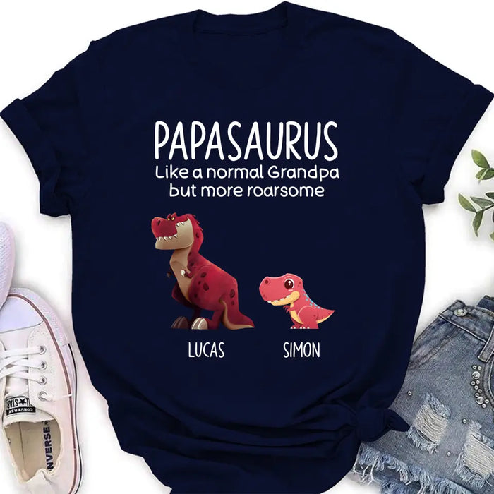 Personalized Papasaurus Shirt/Hoodie - Up to 6 Kids - Gift Idea For Father's Day - Papasaurus Like A Normal Grandpa But More Roarsome