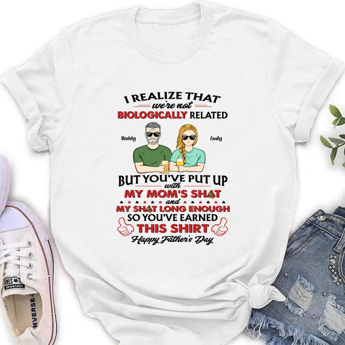 Personalized Step Dad Shirt - Dad with up to 5 Children - Father's Day Gift Idea for Step Dad - I Realize That We're Not Biologically Related