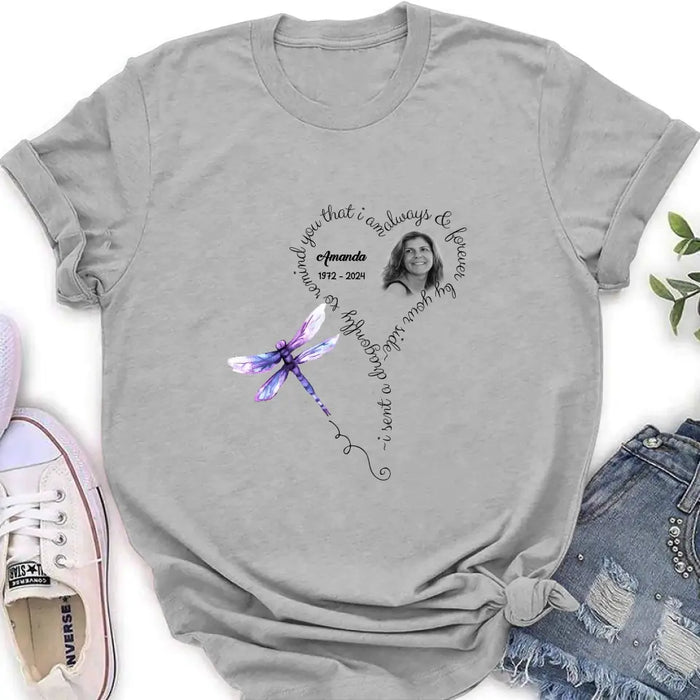 Personalized Memorial Photo Shirt/Hoodie - Memorial Gift Idea for Mother's Day/Father's Day - I Sent A Dragonfly To Remind You That I Am Always & Forever By Your Side