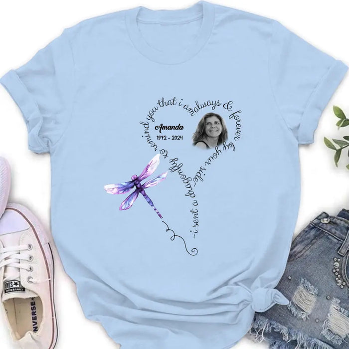 Personalized Memorial Photo Shirt/Hoodie - Memorial Gift Idea for Mother's Day/Father's Day - I Sent A Dragonfly To Remind You That I Am Always & Forever By Your Side