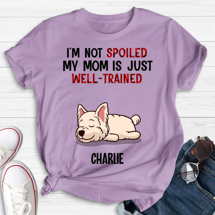 Personalized Pet Shirt/Hoodie - Up to 4 Dogs/Cats - Mother's Day/Father's Day Gift Idea for Dog/Cat Lovers - I'm Not Spoiled My Mom Is Just Well-Trained