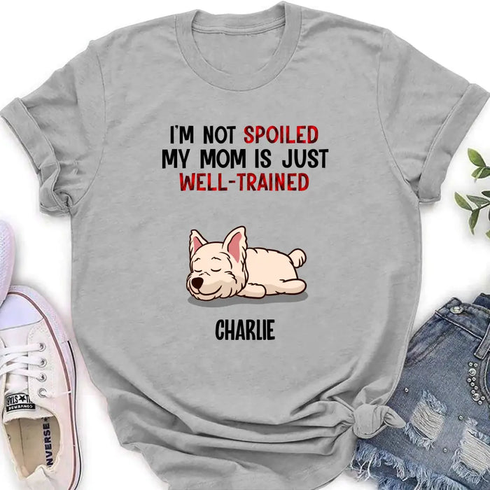 Personalized Pet Shirt/Hoodie - Up to 4 Dogs/Cats - Mother's Day/Father's Day Gift Idea for Dog/Cat Lovers - I'm Not Spoiled My Mom Is Just Well-Trained