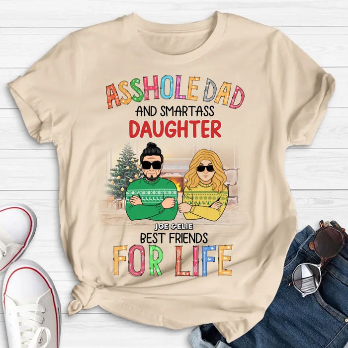 Personalized Father & Daughter Shirt/Hoodie - Christmas Gift Idea For Daughter/Dad - Asshole Dad And Smartass Daughter Best Friends For Life