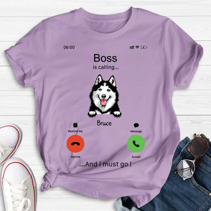 Personalized Dog T-shirt/Hoodie - Gift Idea For Dog Lover/Mother's Day/Father's Day - Up to 5 Dogs - Boss Is Calling And I Must Go