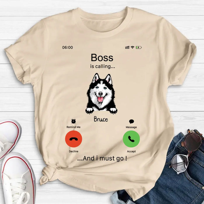 Personalized Dog T-shirt/Hoodie - Gift Idea For Dog Lover/Mother's Day/Father's Day - Up to 5 Dogs - Boss Is Calling And I Must Go