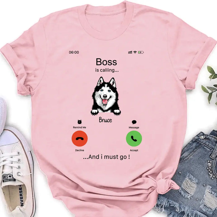 Personalized Dog T-shirt/Hoodie - Gift Idea For Dog Lover/Mother's Day/Father's Day - Up to 5 Dogs - Boss Is Calling And I Must Go