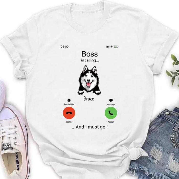 Personalized Dog T-shirt/Hoodie - Gift Idea For Dog Lover/Mother's Day/Father's Day - Up to 5 Dogs - Boss Is Calling And I Must Go