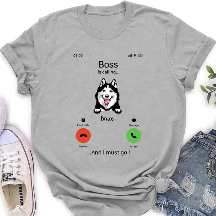 Personalized Dog T-shirt/Hoodie - Gift Idea For Dog Lover/Mother's Day/Father's Day - Up to 5 Dogs - Boss Is Calling And I Must Go