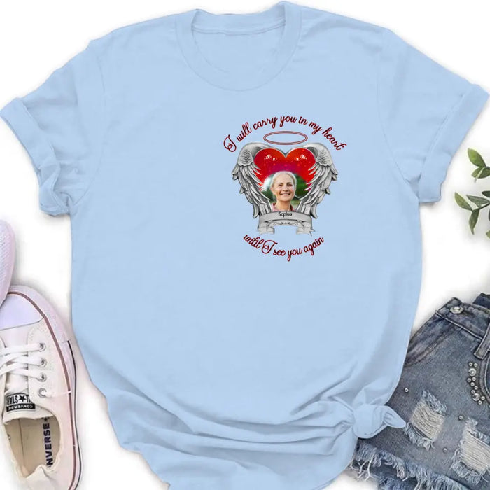 Personalized Memorial Photo Shirt/Hoodie - Memorial Gift Idea for Mother's Day/Father's Day - I Will Carry You In My Heart Until I See You Again