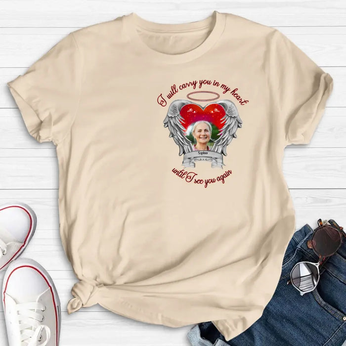 Personalized Memorial Photo Shirt/Hoodie - Memorial Gift Idea for Mother's Day/Father's Day - I Will Carry You In My Heart Until I See You Again